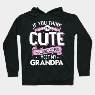 If You Think I’m Cute You Should meet my Grandpa Hoodie